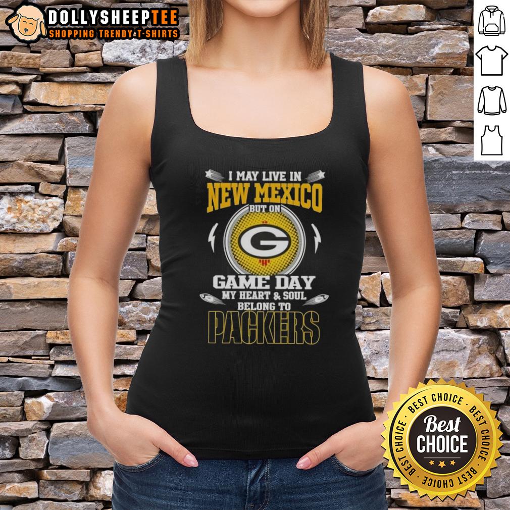 Official I May Live In New Mexico But On Game Day My Heart And Soul Belongs To Green Bay Packers Tank Top Green Bay Packers tank top with 'I May Live In New Mexico But On Game Day My Heart Belongs To Packers' design.