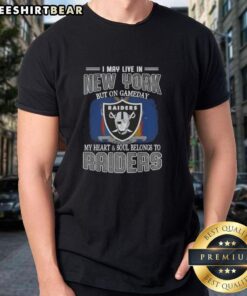 Official I May Live In New York But On Gameday My Heart And Soul Belongs To Raiders T-Shirt, perfect for Raiders fans.