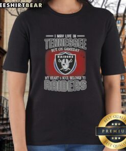 Official I May Live In Tennessee But On Gameday My Heart And Soul Belongs To Raiders Ladies Tee for passionate fans.