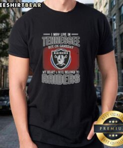 Alt Text: I May Live In Tennessee But On Gameday My Heart And Soul Belongs To Raiders T-Shirt showcasing team spirit.