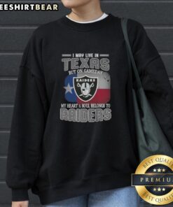 Stylish 'I May Live In Texas But On Gameday My Heart Belongs To Raiders' sweatshirt perfect for fans of the Raiders.