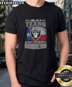 Alt Text: I May Live In Texas But On Gameday My Heart And Soul Belongs To Raiders T-Shirt, perfect for Raiders fans.