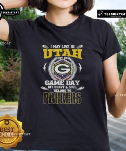 Green Bay Packers ladies tee with 'I May Live In Utah But On Game Day My Heart Belongs To Green Bay Packers' design.