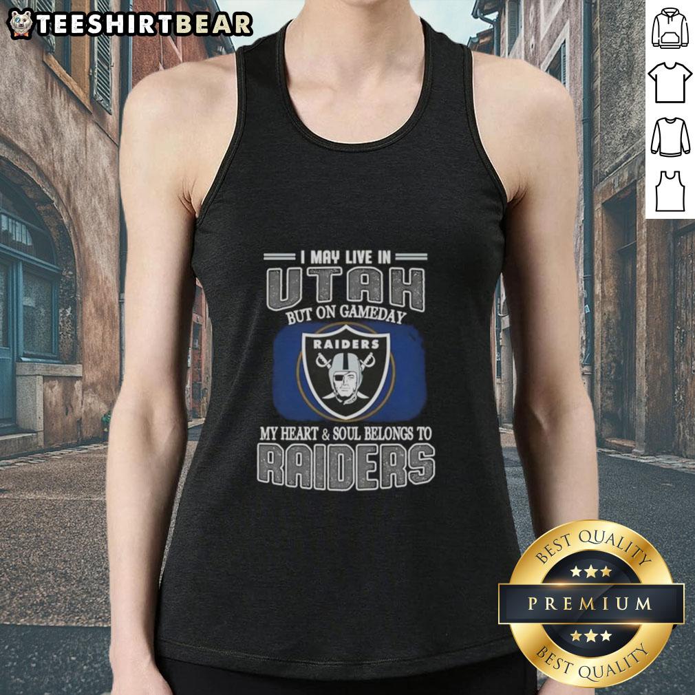 Official I May Live In Utah But On Gameday My Heart And Soul Belongs To Raiders Tank Top Tank top featuring 'I May Live In Utah But On Gameday My Heart And Soul Belongs To Raiders' design for fans.