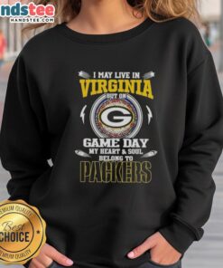 Official I May Live In Virginia But On Game Day My Heart And Soul Belongs To Green Bay Packers T-Shirt - Image 5