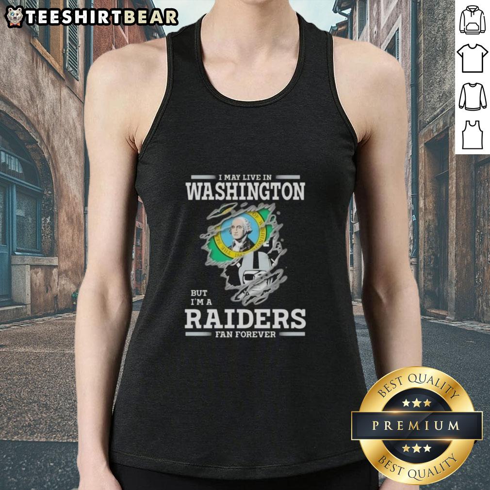Official I May Live In Washington But I'M A Raiders Fan Forever Tank Top Official 'I May Live In Washington But I'm A Raiders Fan Forever' tank top showcasing team spirit for Raiders fans.