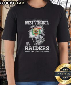 Official 'I May Live In West Virginia But I'm A Raiders Fan Forever' ladies tee showcasing team spirit and style.