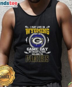 Green Bay Packers tank top with 'I May Live In Wyoming, But On Game Day, My Heart Belongs To Packers' design.