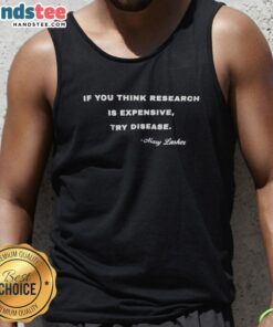 Mary Lasker tank top featuring the quote 'If you think research is expensive, try disease' for health awareness.