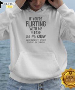 Official hoodie featuring 'If You're Flirting With Me, Please Let Know' design in stylish font for casual wear.