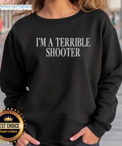 Alt Text: Official I'm A Terrible Shooter Sweatshirt in black with bold white text, perfect for casual wear and shooting enthusiasts.