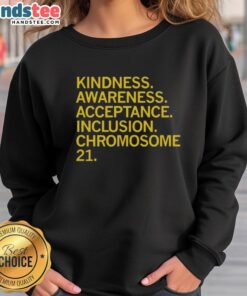 Official Kindness Awareness Acceptance Inclusion Chromosome 21 Sweatshirt showcasing a vibrant design promoting inclusivity.