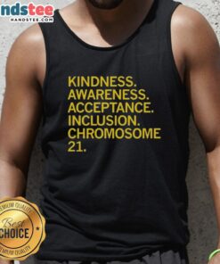 Official Kindness Awareness Acceptance Inclusion Chromosome 21 tank top in vibrant colors, promoting inclusivity and support.