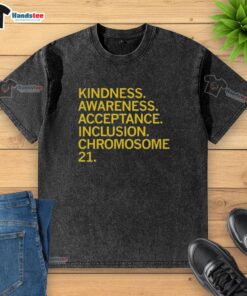 Official Kindness Awareness Acceptance Inclusion Chromosome 21 washed t-shirt featuring vibrant designs promoting inclusivity.