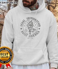 Alt Text: Official Legal Immigration Built America Hoodie - Celebrating Freedom and Heritage Since 1776