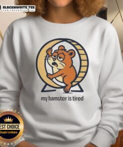 Cozy Official My Hamster Is Tired Sweatshirt featuring a cute hamster graphic, perfect for pet lovers and comfy wear.