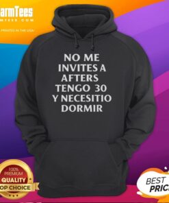 Cozy Official No Me Invites A Afters Tengo 30 Y Necesito Dormir Hoodie in stylish design, perfect for casual wear.