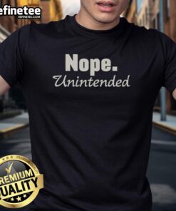 Official Nope.Unintended T-Shirt featuring bold graphic design, perfect for casual wear and expressing unique style.