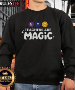 Official NYC Teachers Are Magic graphic sweatshirt featuring vibrant design celebrating educators' impact.