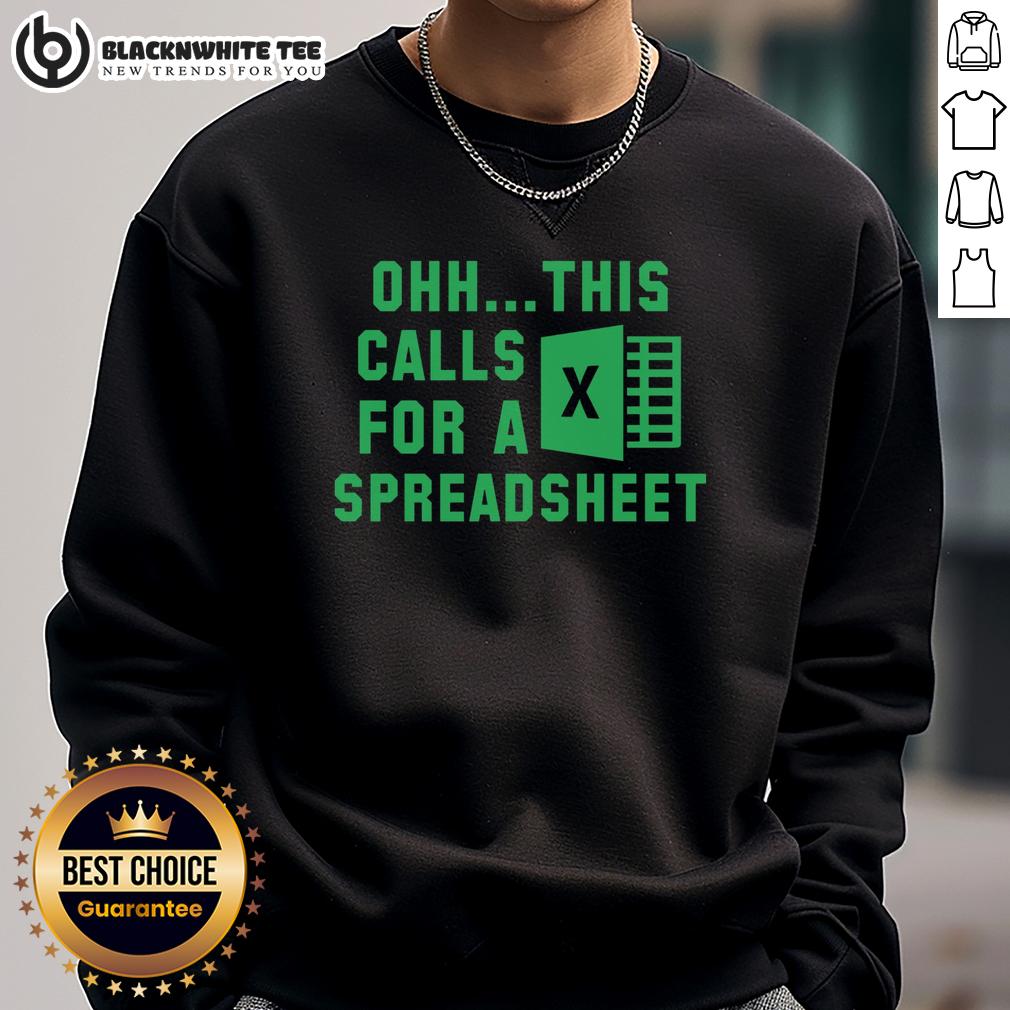 Official Ohh This Calls For A Spreadsheet Excel Sweatshirt Official Ohh This Calls for a Spreadsheet Excel Sweatshirt featuring a fun design for Excel enthusiasts and professionals.