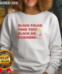 Alt Text: Official Popcorn Black Folks 'Mind Your Black Ass Business' Sweatshirt, stylish and bold black apparel for proud expression.