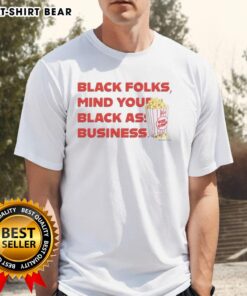 Official Popcorn Black Folks Mind Your Black Ass Business T-Shirt featuring bold text and stylish design for Black pride.