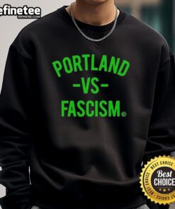 Official Portland Vs Fascism and ICE Sweatshirt featuring bold graphic design promoting anti-fascism and social justice.