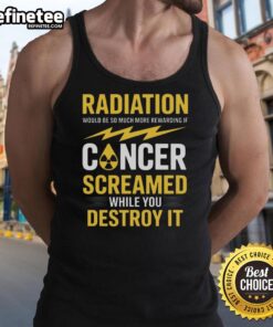 Official Radiation tank top featuring a bold design about rewarding cancer destruction with a humorous twist.