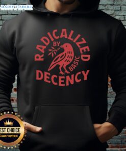 Alt Text: Official Radicalized By Basic Decency Hoodie in black, showcasing a bold graphic design for social justice advocates.