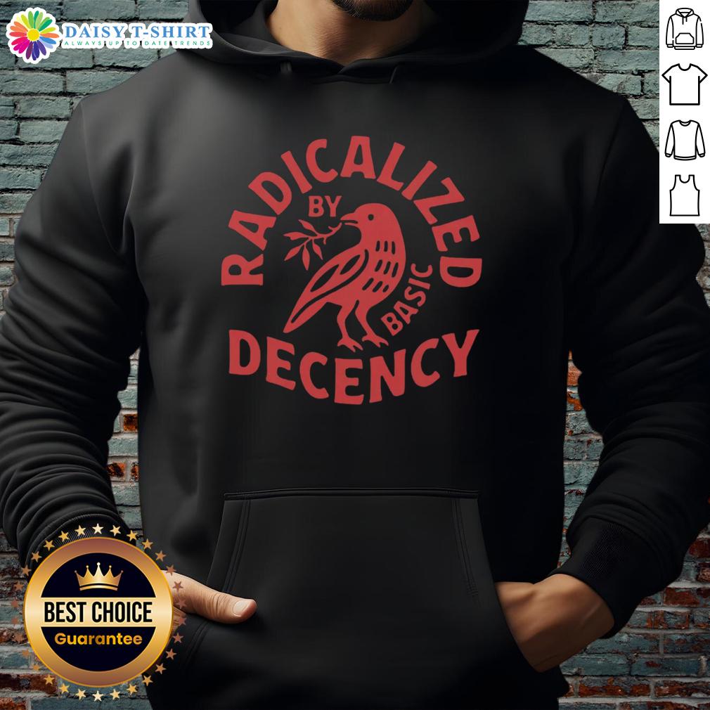 Official Radicalized By Basic Decency Hoodie Alt Text: Official Radicalized By Basic Decency Hoodie in black, showcasing a bold graphic design for social justice advocates.