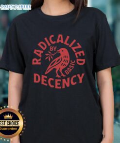 Official Radicalized By Basic Decency Ladies Tee in stylish design, perfect for those who value kindness and compassion.