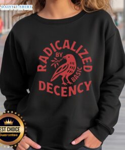 Official Radicalized By Basic Decency Sweatshirt featuring a bold graphic design on a stylish, comfortable fit.