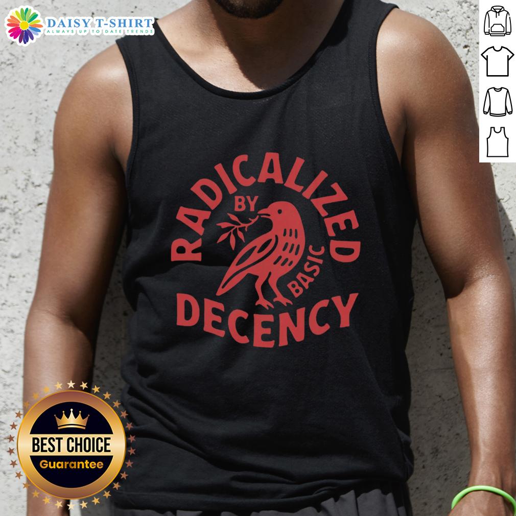 Official Radicalized By Basic Decency Tank Top Official Radicalized By Basic Decency Tank Top featuring bold lettering on a stylish, casual design for activism and comfort.