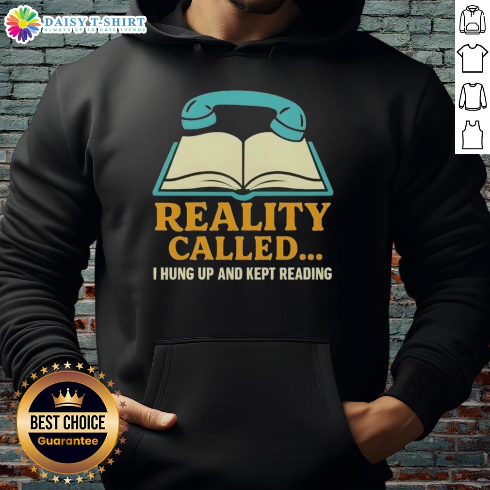 Official Reality Called I Hung Up And Kept Reading Book Hoodie Official Reality hoodie featuring 'I Hung Up and Kept Reading' quote, perfect for book lovers and cozy style.