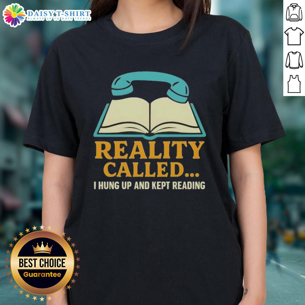 Official Reality Called I Hung Up And Kept Reading Book Ladies Tee Official Reality I Hung Up And Kept Reading Book Ladies Tee in stylish design, perfect for book lovers and casual wear.