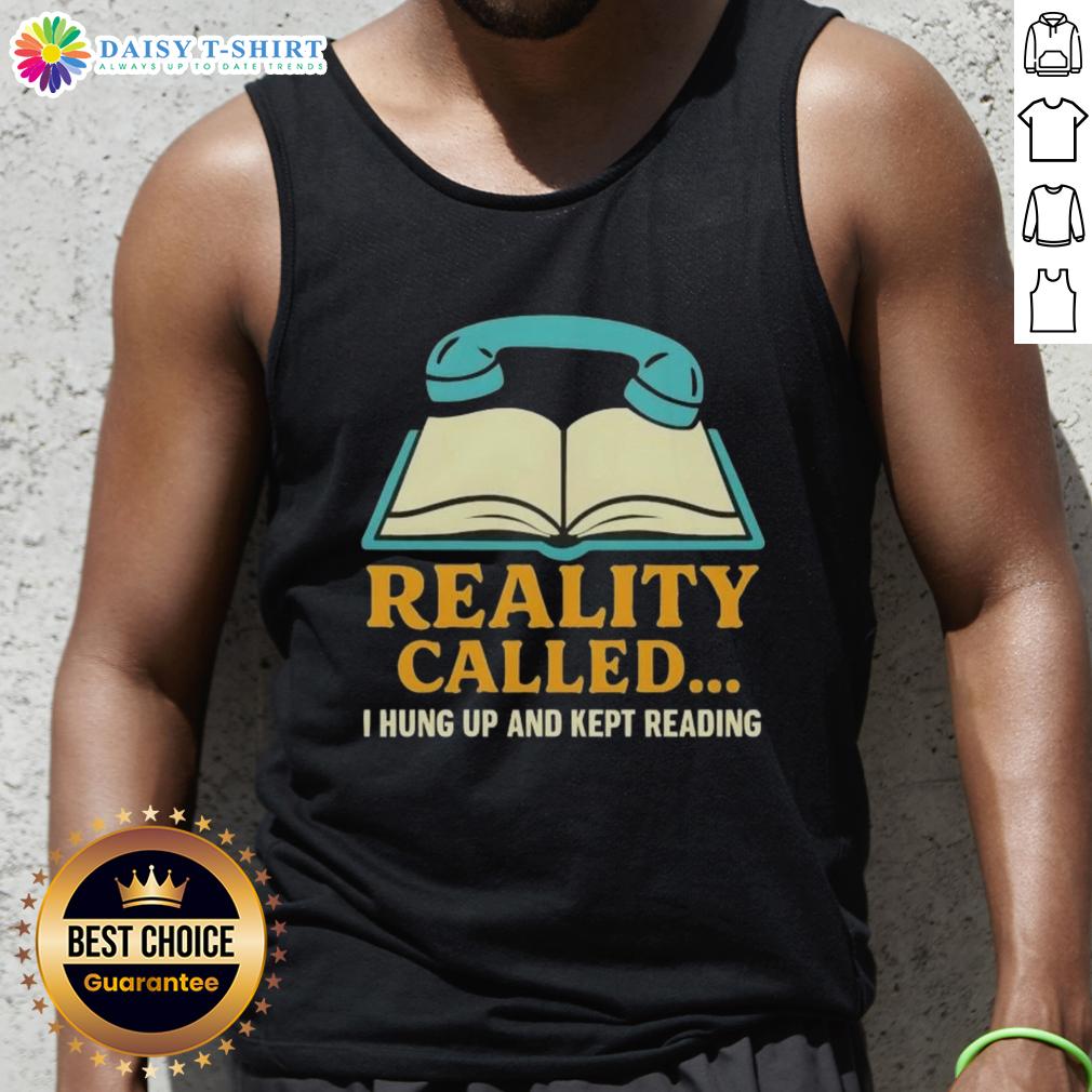 Official Reality Called I Hung Up And Kept Reading Book Tank Top Official Reality 'I Hung Up and Kept Reading' book tank top featuring a stylish design for avid readers and book lovers.