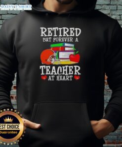 Alt Text: Official Retired But Forever A Teacher At Heart Cleveland Browns Football Hoodie showcasing team spirit and education pride.