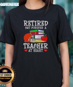 Alt Text: Cleveland Browns Football ladies tee, 'Official Retired But Forever A Teacher At Heart' design in vibrant colors.