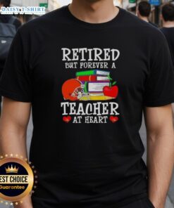 Alt Text: Official Retired But Forever A Teacher At Heart Cleveland Browns Football T-Shirt featuring vibrant team colors and logo.