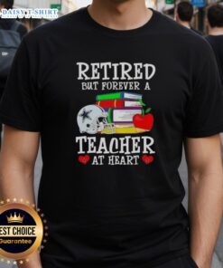 Official Retired But Forever A Teacher At Heart Dallas Cowboys Football T-Shirt featuring team colors and logo.
