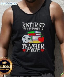Alt Text: Official retired but forever a teacher at heart Dallas Cowboys football tank top for passionate fans and educators.