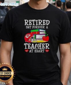 Alt Text: Official Retired But Forever A Teacher At Heart Kansas City Chiefs Football T-Shirt in vibrant red with team logo.