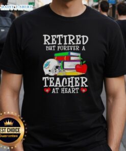 Official Retired But Forever A Teacher At Heart Miami Dolphins Football T-Shirt featuring team colors and logo.