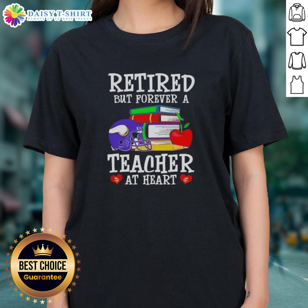 Official Retired But Forever A Teacher At Heart Minnesota Vikings Football Ladies-Tee Alt Text: Minnesota Vikings football ladies tee with 'Retired But Forever A Teacher At Heart' design, perfect for fans.