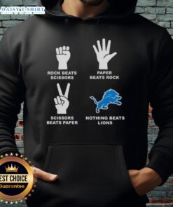 Detroit Lions hoodie showcasing 'Rock Beats Scissors, Paper Beats Rock, Scissors Beats Paper, Nothing Beats Detroit Lions' design.