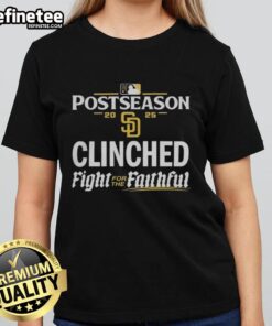 Alt Text: Official San Diego Padres 2025 MLB Postseason Clinched Fight For The Faithful Ladies Tee showcasing team spirit.