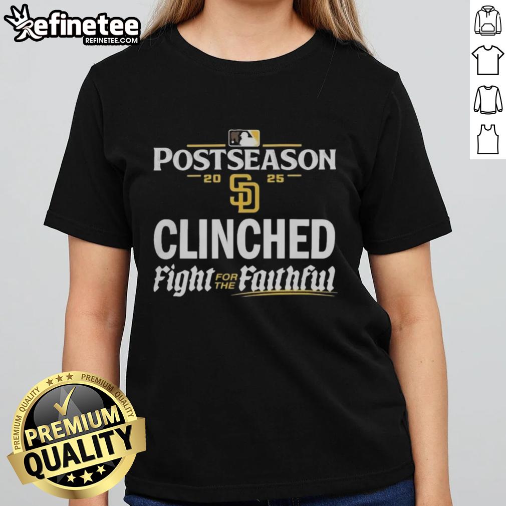 Official San Diego Padres 2025 MLB Postseason Clinched Fight For The Faithful Ladies-Tee Alt Text: Official San Diego Padres 2025 MLB Postseason Clinched Fight For The Faithful Ladies Tee showcasing team spirit.
