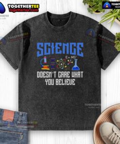 Alt Text: Official Science Doesn't Care What You Believe washed t-shirt showcasing a bold graphic design in a casual style.