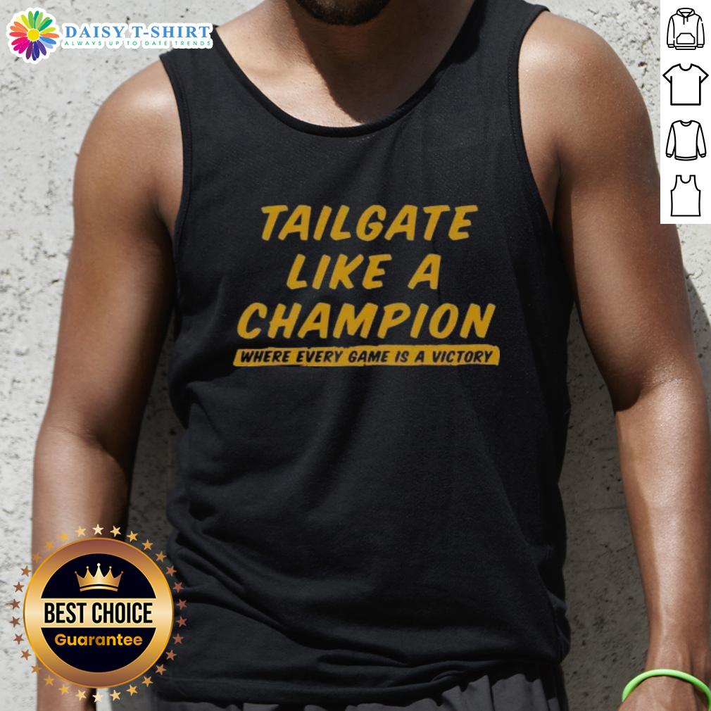 Official Tailgate Like A Champion Where Every Game Is A Victory Tank Top Official Tailgate Like A Champion tank top featuring a bold design for game day celebrations and victory vibes.