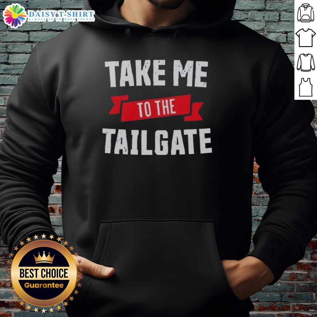 Official Take Me To The Tailgate Buffalo Bills Hoodie Buffalo Bills hoodie featuring 'Take Me To The Tailgate' slogan, perfect for game day and tailgating events.